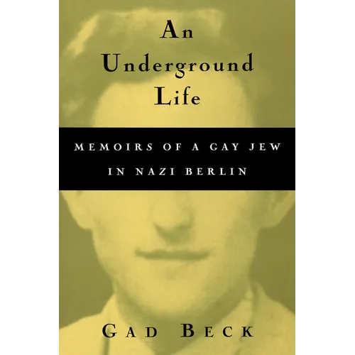 An Underground Life: Memoirs of a Gay Jew in Nazi Berlin - Paperback