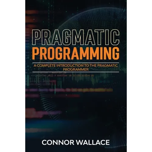 Pragmatic Programming: A Complete Introduction to the Pragmatic Programmer - Paperback