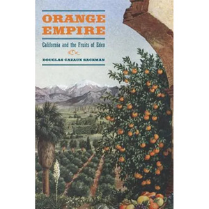 Orange Empire: California and the Fruits of Eden - Paperback