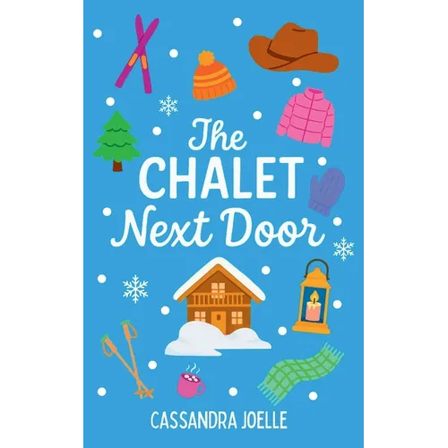 The Chalet Next Door: An All-Ski, No-Spice Christian Romcom - Paperback
