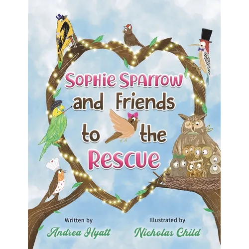 Sophie Sparrow and Friends to the Rescue - Paperback