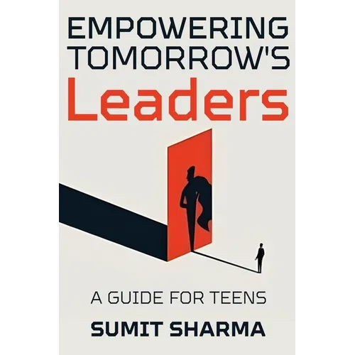 Empowering Tomorrow's Leaders: Guide for Teens - Paperback