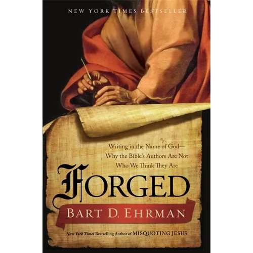 Forged: Writing in the Name of God - Why the Bible's Authors Are Not Who We Think They Are - Paperback