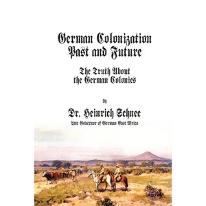 German Colonization Past and Future: The Truth About the German Colonies - Paperback