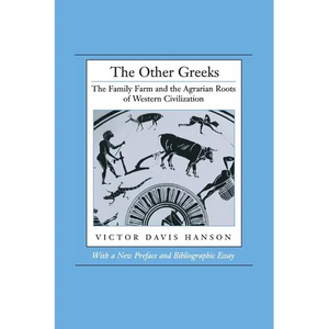 The Other Greeks: The Family Farm and the Agrarian Roots of Western Civilization - Paperback