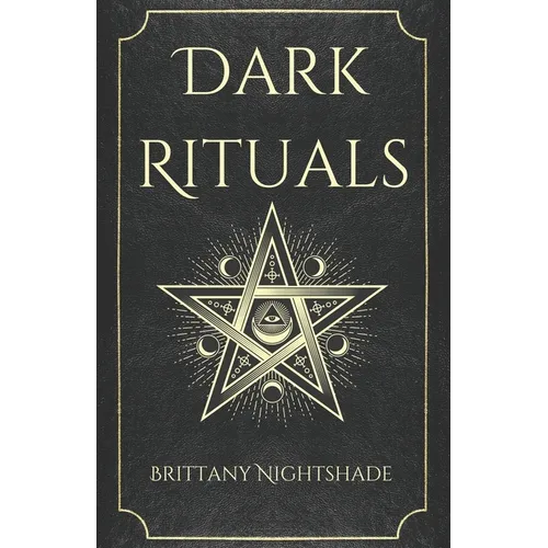 Dark Rituals: Black Magic Spellbook of Curses and Power - Paperback