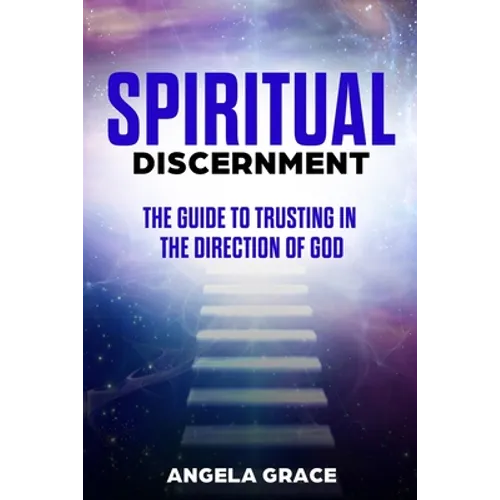 Spiritual Discernment: The Guide to Trusting in the Direction of God - Paperback