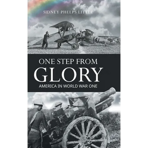 One Step From Glory: America In World War One - Hardcover