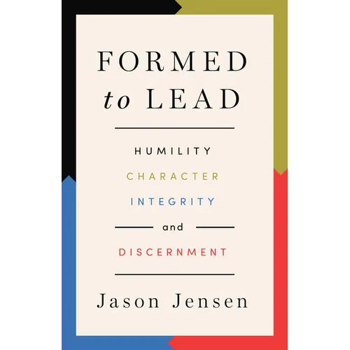 Formed to Lead: Humility, Character, Integrity, and Discernment - Paperback