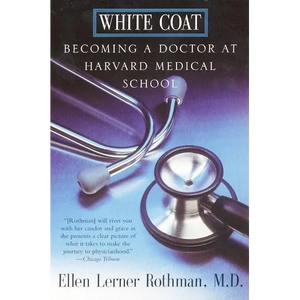White Coat: Becoming a Doctor at Harvard Medical School - Paperback