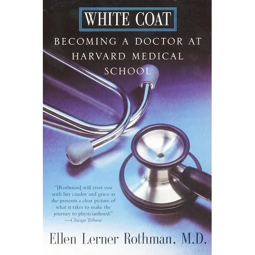 White Coat: Becoming a Doctor at Harvard Medical School - Paperback