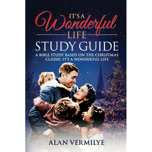 It's a Wonderful Life: A Bible Study Based on the Christmas Classic It's a Wonderful Life - Paperback