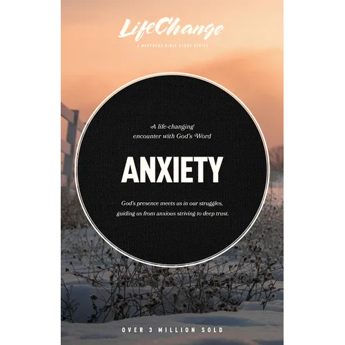 Anxiety: A Bible Study on Finding Peace in God's Presence - Paperback