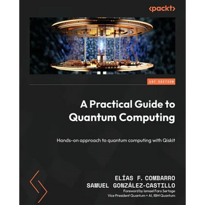 A Practical Guide to Quantum Computing: Hands-on approach to quantum computing with Qiskit - Paperback