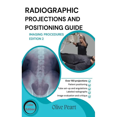 Radiographic Projections & Positioning Guide: Imaging Procedures - Paperback