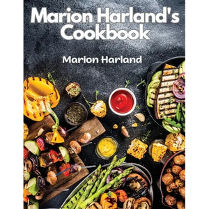 Marion Harland's Cookbook: A Series of Familiar Lessons for Young Housekeepers - Paperback