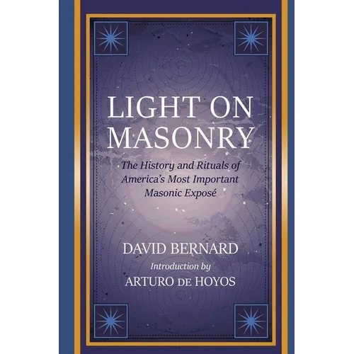 Light on Masonry: The History and Rituals of America's Most Important Masonic Exposé - Paperback