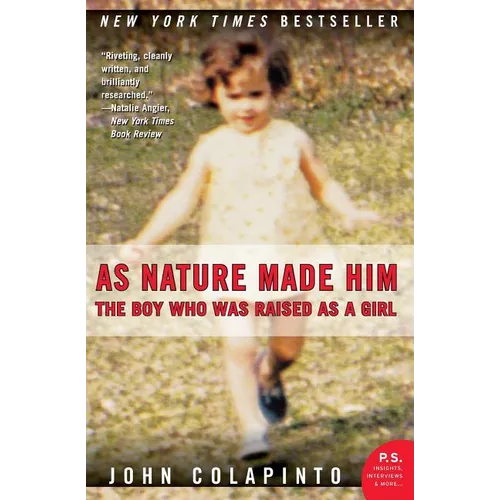 As Nature Made Him: The Boy Who Was Raised as a Girl - Paperback