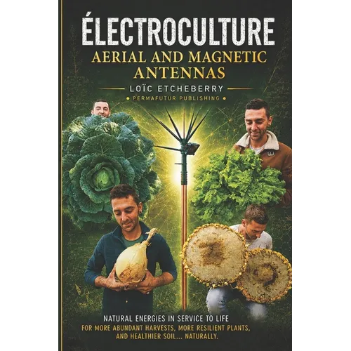 Electroculture: Aerial and magnetic antennas - Paperback