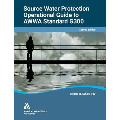 Operational Guide to AWWA Standard G300, Source Water Protection, Second Edition - Paperback