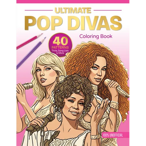 Ultimate Pop Divas Coloring Book: 40 Patterns, Trivia, Song Lists, and More (100 Percent Unofficial) - Paperback