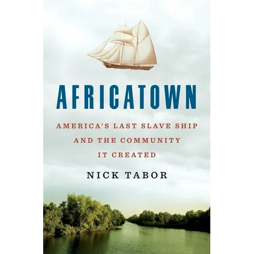 Africatown: America's Last Slave Ship and the Community It Created - Paperback