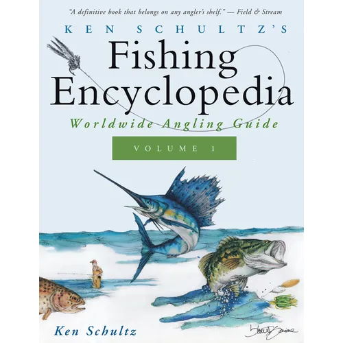 Ken Schultz's Fishing Encyclopedia Volume 1: Worldwide Angling Guide - Paperback