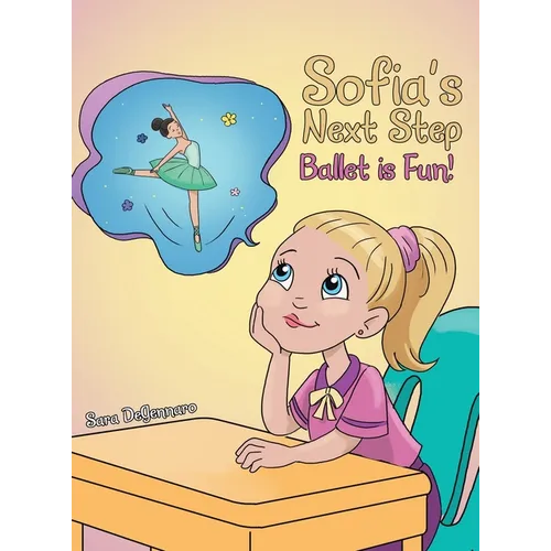 Sofia's Next Step: Ballet is Fun! - Hardcover