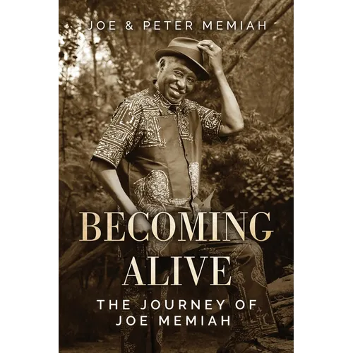 Becoming Alive: The Journey of Joe Memiah - Paperback
