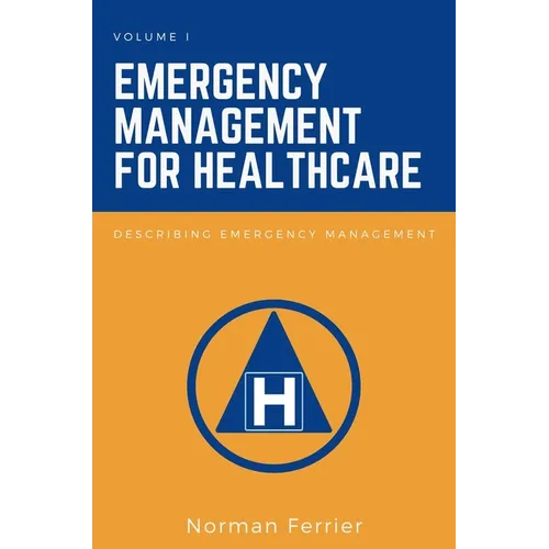 Emergency Management for Healthcare: Describing Emergency Management - Paperback
