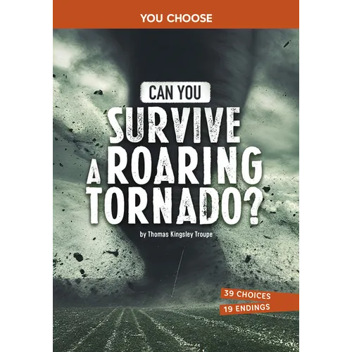 Can You Survive a Roaring Tornado?: An Interactive Survival Adventure - Paperback