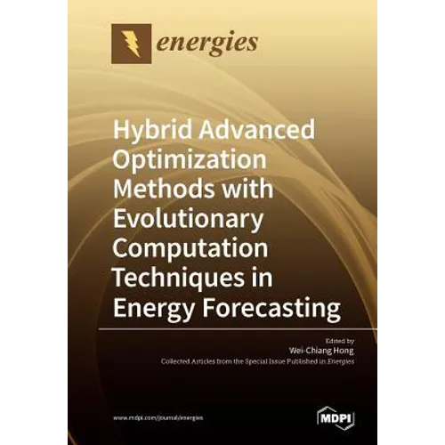 Hybrid Advanced Optimization Methods with Evolutionary Computation Techniques in Energy Forecasting - Paperback