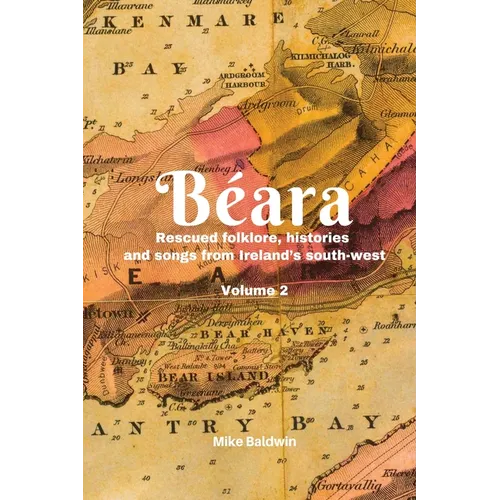Béara: Rescued folklore, histories and songs from Ireland's south-west. Vol. 2 - Paperback