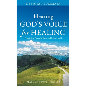 The Official Summary of Hearing God's Voice for Healing: Practical and Powerful Paths to Divine Health - Paperback