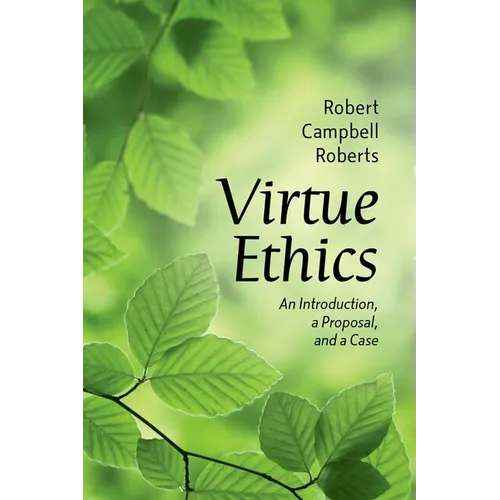 Virtue Ethics: An Introduction, a Proposal, and a Case - Paperback