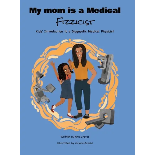 My Mom Is a Medical Fizzicist - Hardcover