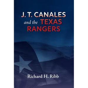 J. T. Canales and the Texas Rangers - Hardcover
