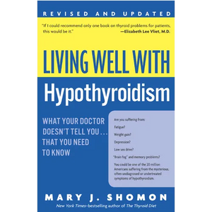 Living Well with Hypothyroidism REV Ed: What Your Doctor Doesn't Tell You... That You Need to Know - Paperback