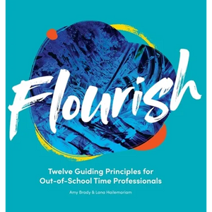 Flourish: Twelve Guiding Principles for Out-of-School Time Professionals - Hardcover