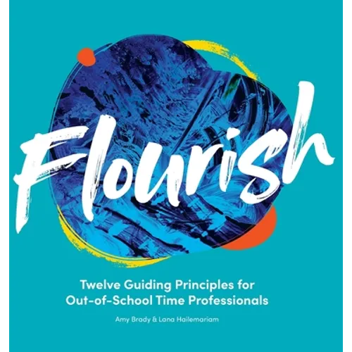 Flourish: Twelve Guiding Principles for Out-of-School Time Professionals - Hardcover