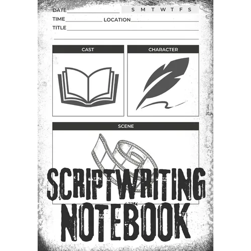 Scriptwriting Notebook: Screenplay Writing Journal ǀ Craft Your Plot, Characters, and Scenes for a Blockbuster Screenplay ǀ Perfect Gifts fo - Paperback