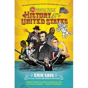 The Mental Floss History of the United States: The (Almost) Complete and (Entirely) Entertaining Story of America - Paperback