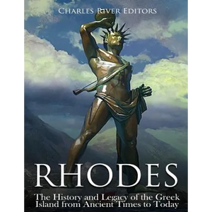 Rhodes: The History and Legacy of the Greek Island from Ancient Times to Today - Paperback
