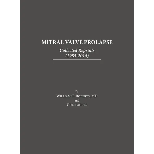 Mitral Valve Prolapse: Collected Reprints (1985-2014): Collected Reprints ( - Hardcover
