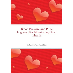 Blood Pressure and Pulse Logbook For Monitoring Heart Health - Paperback