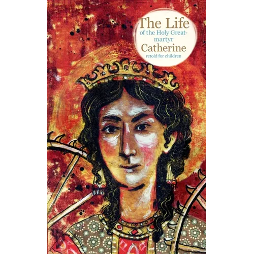 The Life of the Holy Great-martyr Catherine - Paperback