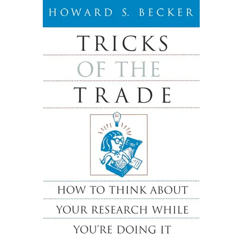Tricks of the Trade: How to Think about Your Research While You're Doing It - Paperback