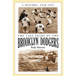 The Last Years of the Brooklyn Dodgers: A History, 1950-1957 - Paperback