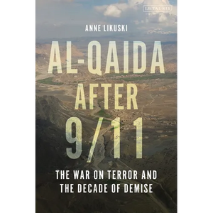 Al-Qaida After 9/11: The War on Terror and the Decade of Demise - Hardcover