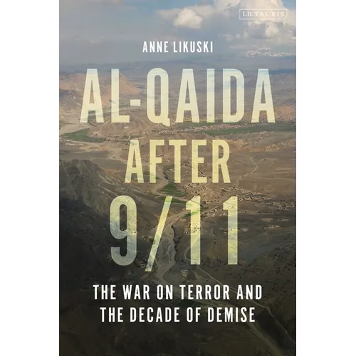 Al-Qaida After 9/11: The War on Terror and the Decade of Demise - Hardcover